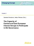 Daniela Obradovic, Heiko Pleines - The Capacity of Central and East European Interest Groups to Participate in EU Governance