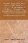 Joseph Okech Adhunga - Woman as Mother and Wife in the African Context of the Family in the Light of John Paul II's Anthropological and Theological Foundation
