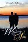 Christopher Robinson - Walkng with the Son