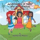 Katherine Moore - Adventures of Tiger and Her Friends