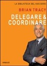 Brian Tracy - Delegare & coordinare