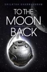 Srilatha Dharmavaram - To the Moon and Back