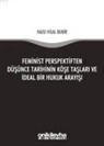 Nazli Hilal Demir - Feminist Perspektiften Düsünce Tarihinin Köse Taslari ve Ideal Bir Hukuk Arayisi