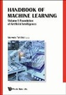 Tshilidzi Marwala, Tshilidzi Marwala - Handbook Of Machine Learning - Volume 1: Foundation Of Artificial Intelligence