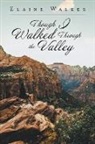 Elaine Walker - Though I Walked Through the Valley