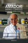 Dino Amadori - Anima e coraggio. La mia vita contro il cancro