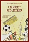 Andrea Monticone - Un assist per morire