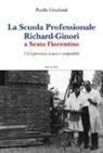 Paolo Graziani - La Scuola professionale Richard-Ginori a Sesto Fiorentino. Un'esperienza unica e irripetibile