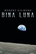 Robert Gilmore - Bina Luna