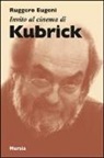 Ruggero Eugeni - Invito al cinema di Kubrick