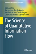 Mário Alvim, Mário S Alvim, Mário S. Alvim, Konstantino Chatzikokolakis, Konstantinos Chatzikokolakis, McIve... - The Science of Quantitative Information Flow