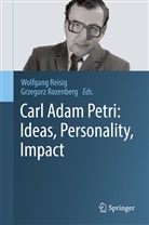 Wolfgan Reisig, Wolfgang Reisig, Grzegorz Rozenberg, Wolfgan Reisig, Wolfgang Reisig, ROZENBERG... - Carl Adam Petri: Ideas, Personality, Impact