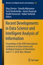 Oleg Chertov, Janusz Kacprzyk, Yuriy Kondratenko, Yuriy Kondratenko et al, Vladik Kreinovich, Tymofi Mylovanov... - Recent Developments in Data Science and Intelligent Analysis of Information