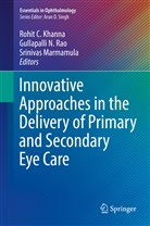 Rohit C. Khanna, Srinivas Marmamula, Gullapall N Rao, Gullapalli N Rao, Gullapalli N. Rao - Innovative Approaches in the Delivery of Primary and Secondary Eye Care