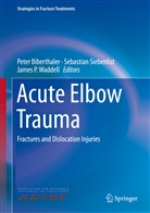 Peter Biberthaler, James P Waddell, Sebastia Siebenlist, Sebastian Siebenlist, James P. Waddell - Acute Elbow Trauma