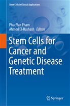 El-Hashash, El-Hashash, Ahmed El-hashash, Phuc Van Pham, Phu Van Pham, Phuc Van Pham - Stem Cells for Cancer and Genetic Disease Treatment