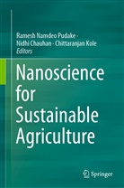 Nidh Chauhan, Nidhi Chauhan, Chittaranjan Kole, Ramesh Namdeo Pudake, Ramesh Namedo Pudake - Nanoscience for Sustainable Agriculture