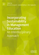 Kenneth Amaeshi, Judy N. Muthuri, Jud N Muthuri, Judy N Muthuri, Chris Ogbechie - Incorporating Sustainability in Management Education