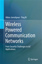 Ying Bi, Abba Jamalipour, Abbas Jamalipour - Wireless Powered Communication Networks
