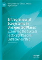 Venet Andonova, Veneta Andonova, Dily Dimitrov, Dilyan Dimitrov, Milena Nikolova, Milena S Nikolova... - Entrepreneurial Ecosystems in Unexpected Places