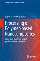 Supraka Sinha Ray, Suprakas Sinha Ray - Processing of Polymer-based Nanocomposites
