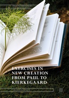 T Wilson Dickinson, T. Wilson Dickinson - Exercises in New Creation from Paul to Kierkegaard