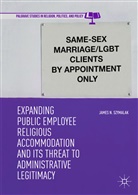 James N Szymalak, James N. Szymalak - Expanding Public Employee Religious Accommodation and Its Threat to Administrative Legitimacy