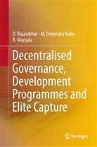 M Devendr Babu, M Devendra Babu, M. Devendra Babu, R Manjula, R. Manjula, Rajasekhar... - Decentralised Governance, Development Programmes and Elite Capture