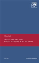 Ulrich Kück, Birgit Haneklaus, Birgitt Haneklaus - Anwendungsbezogene Grundlagenforschung mit Pilzen