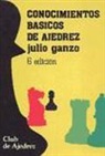 Julio Ganzo Mediavilla - Conocimientos básicos del ajedrez