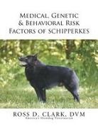 Dvm Ross D. Clark - Medical, Genetic & Behavioral Risk Factors of Schipperkes