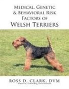 Dvm Ross D. Clark - Medical, Genetic & Behavioral Risk Factors of Welsh Terriers