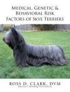 Ross D. Clark Dvm - Medical, Genetic & Behavioral Risk Factors of Skye Terriers