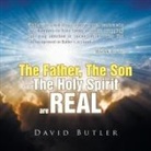 David Butler - The Father, The Son and The Holy Spirit are REAL
