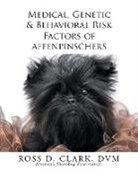 Ross D. Clark Dvm - Medical, Genetic & Behavioral Risk Factors of Affenpinschers
