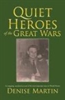Denise Martin - Quiet Heroes of the Great Wars