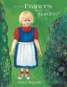 Anna Wilson - What Did Frances Find in the Garden?