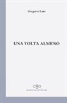Gregorio Lato - Una volta almeno