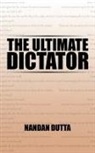 Nandan Dutta - THE ULTIMATE DICTATOR