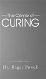 Roger Powell - The Crime of Curing