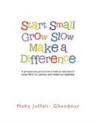 Maha Juffali-Ghandour - Start Small Grow Slow Make a Difference