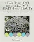 A. M. Zain - A Token of Love for Your Body's Health and Beauty