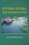 Ghulam-Sarwar Yousof - SUVARNA-PADMA, THE GOLDEN LOTUS
