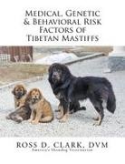 Ross D. Clark Dvm - Medical, Genetic & Behavioral Risk Factors of Tibetan Mastiffs