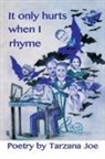 Tarzana Joe - It Only Hurts When I Rhyme