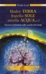 Remo Lupi - Madre terra, fratello sole, sorella acqua... Percorso di riflessione sulla custodia del Creato