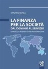 Vitaliano Gemelli - La finanza per la società. Dal dominio al servizio. Cenni sulla necessità di una trasformazione