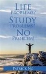 Patrick Ng - Life Problems? Study Problems? No Problem!