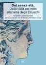 Paola Desantis, Eleonora Elios Poltronieri, S. Raffiotta - Dèi senza età. Dalla culla del mito alla terra degli Etruschi. Tra antico e contemporaneo alla scoperta del mito di Demetra, Persefone e Ade. Catalogo della mostra (Ferrara, 24 febbraio 2018-24 marzo 2018)
