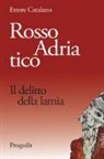 Ettore Catalano - Rosso Adriatico. Il delitto della lamia